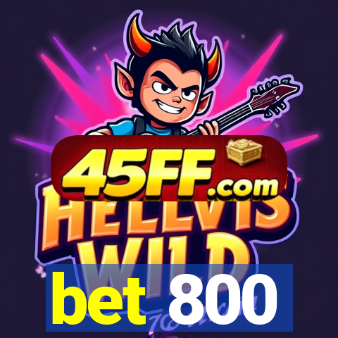 bet 800